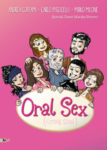 Oral sex (coming soon) - Andrea Coffami - Carlo Piscicelli - Mirko Milone - Marika Ferrero