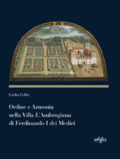 Ordine e armonia nella villa L Ambrogiana di Ferdinando I dei Medici