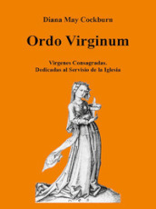 Ordo virginum. Vìrgenes consagradas. Dedicadas al servicio de la iglesia