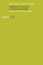 Organizzare e innovare le dinamiche aziendali. Relazioni, tecnologie, welfare