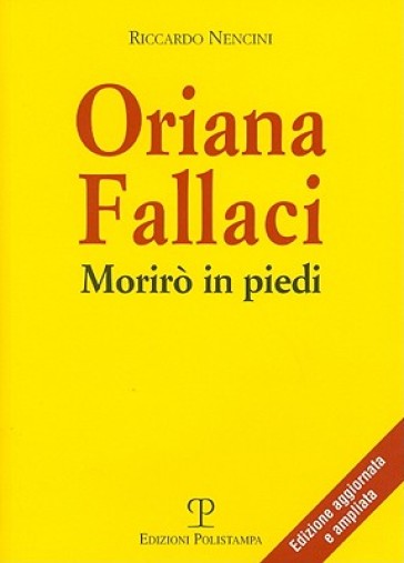 Oriana Fallaci. Morirò in piedi - Riccardo Nencini