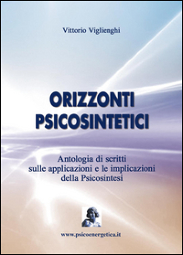 Orizzonti psicosintetici - Vittorio Viglienghi