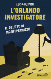 L Orlando investigatore. Il delitto di Monteparduzzo