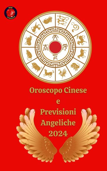 Oroscopo Cinese e Previsioni Angeliche 2024 - Alina A Rubi - Angeline Rubi