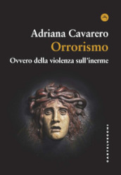 Orrorismo. Ovvero della violenza sull inerme