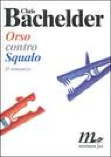 Orso contro Squalo - Chris Bachelder