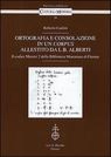 Ortografia e consolazione in un corpus allestito da L. B. Alberti - Roberto Cardini