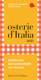 Osterie d Italia 2025. Sussidiario del mangiarbere all italiana