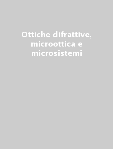 Ottiche difrattive, microottica e microsistemi