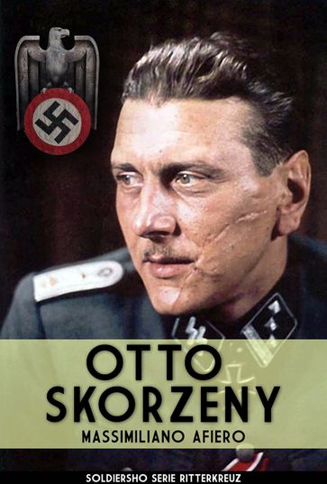 Otto Skorzeny - Massimiliano Afiero