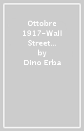 Ottobre 1917-Wall Street 1929. La Sinistra comunista italiana tra bolscevismo e radicalismo: la tendenza di Michelangelo Pappalardi