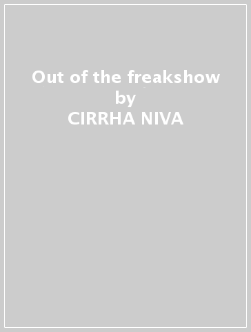 Out of the freakshow - CIRRHA NIVA