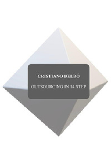 Outsourcing in 14 step - Cristiano Delbó