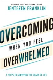 Overcoming When You Feel Overwhelmed