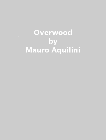 Overwood - Mauro Aquilini