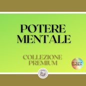 POTERE MENTALE: COLLEZIONE PREMIUM (3 LIBRI)