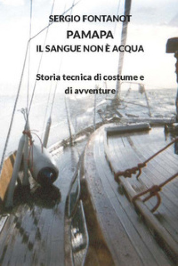 PaMaPa il sangue non è acqua. Storia tecnica di costume e di avventure - Sergio Fontanot