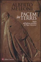 Pacem in terris. Storia dell ultima enciclica di Papa Giovanni