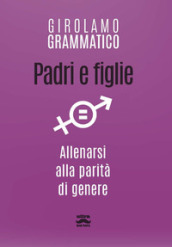 Padri e figlie. Allenarsi alla parità di genere