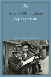 Pagine ebraiche. Con un intervista inedita ad Arnoldo Momigliano