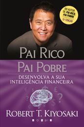 Pai Rico, Pai Pobre: Desenvolva a Sua Inteligência Financeira