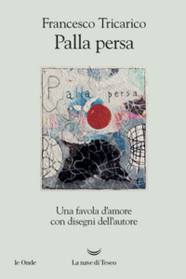 Palla persa. Una favola d'amore - Francesco Tricarico