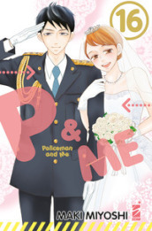 P&me. Policeman and me. Vol. 16