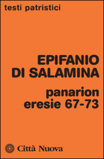 Panarion. Eresie 67-73 - Epifanio di Salamina