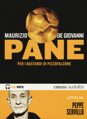 Pane per i Bastardi di Pizzofalcone letto da Peppe Servillo. Audiolibro. CD Audio formato MP3 - Maurizio de Giovanni