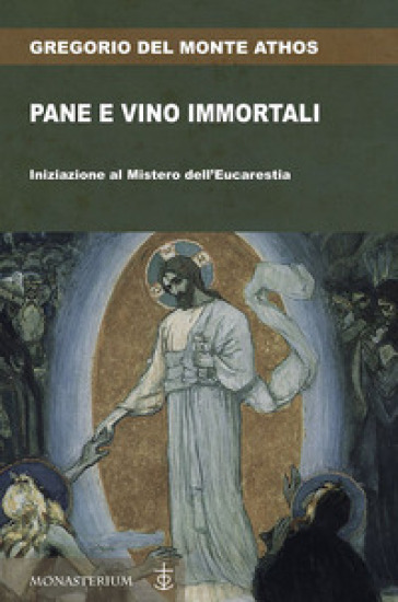 Pane e vino immortali - Gregorio Del Monte Athos