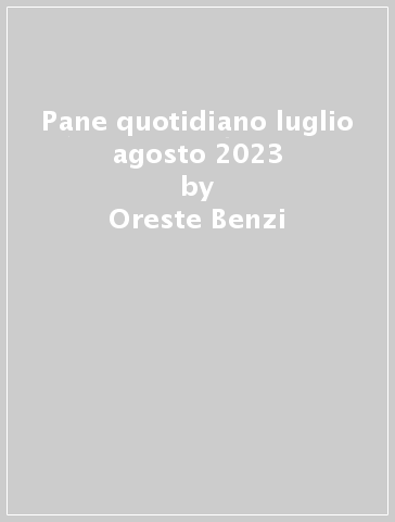 Pane quotidiano luglio agosto 2023 - Oreste Benzi