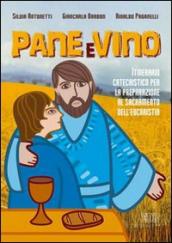 Pane e vino. Itinerario catechistico per la preparazione al sacramento dell eucaristia