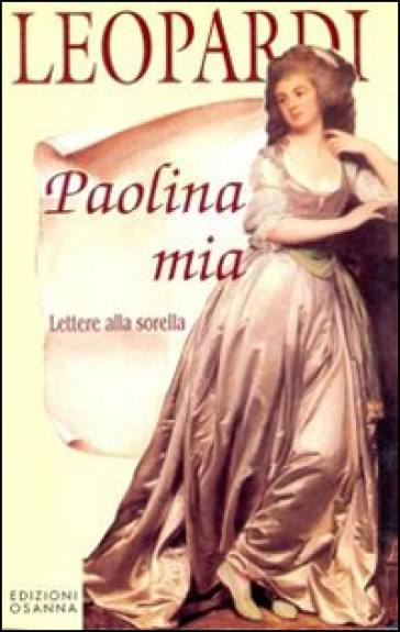 Paolina mia. Lettere alla sorella - Giacomo Leopardi