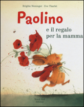 Paolino e il regalo per la mamma. Ediz. illustrata