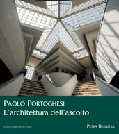 Paolo Portoghesi. L architettura dell ascolto