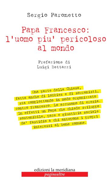 Papa Francesco: l'uomo più pericoloso al mondo - Sergio Paronetto