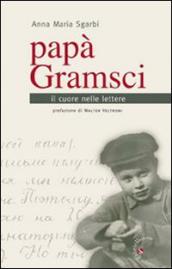 Papà Gramsci. Il cuore nelle lettere