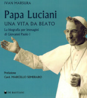 Papa Luciani. Vita da beato