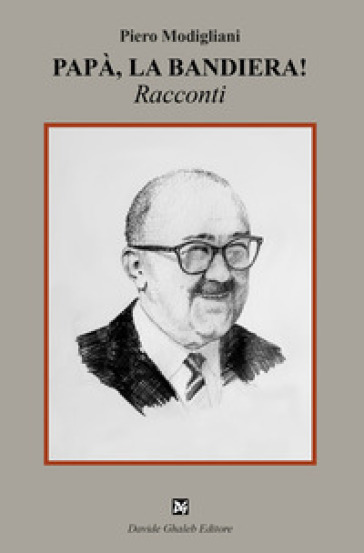 Papà, la bandiera! - Piero Modigliani