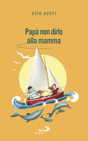 Papà non dirlo alla mamma