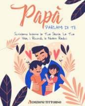 Papà parlami di te