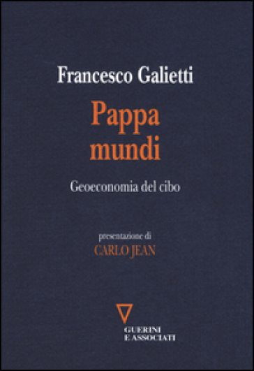 Pappa mundi. Geoeconomia del cibo - Francesco Galietti