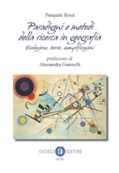 Paradigmi e metodi della ricerca in geografia. Evoluzione, teoria, esemplificazioni