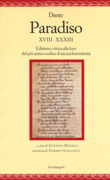 Paradiso XVIII-XXXIII. Edizione critica alla luce del più antico codice di sicura fiorentinità - Dante Alighieri