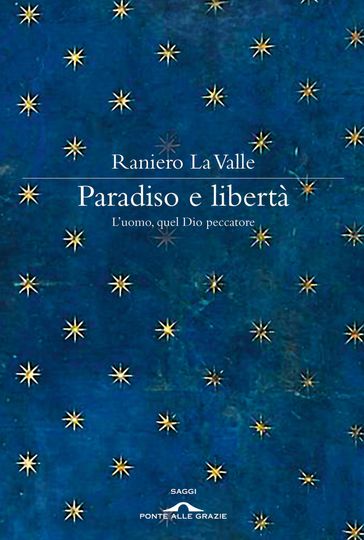 Paradiso e libertà - Raniero La Valle