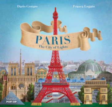 Parigi. La Ville Lumiere. Ediz. inglese - Dario Cestaro - Franca Lugato