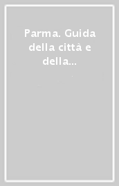 Parma. Guida della città e della provincia. Ediz. tedesca