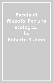 Parola di filosofo. Per una ecologia della mente