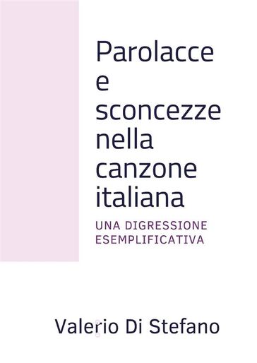 Parolacce e sconcezze nella canzone italiana - Valerio Di Stefano