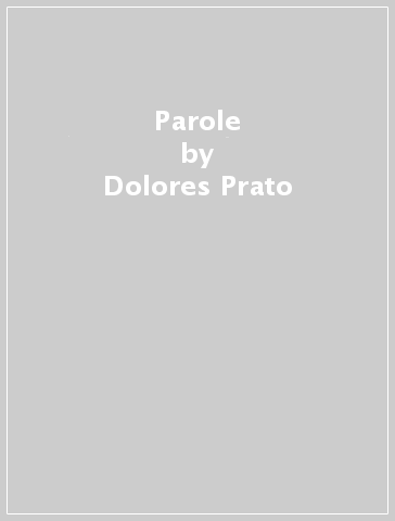 Parole - Dolores Prato